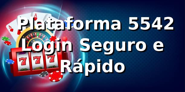 ⭐ Plataforma 5542 — Login Seguro e Rápido